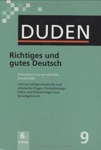 Der Duden in 12 Bänden. Das Standardwerk zur deutschen Sprache: Duden 09. Richtiges und gutes Deutsch: Wörterbuch der sprachlichen Zweifelsfälle. ... ... und Erläuterungen zum Sprachgebrauch