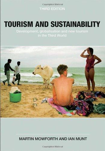 Tourism and Sustainability: Development, Globalisation and New Tourism in the Third World: Development, Globalization and New Tourism in the Third World