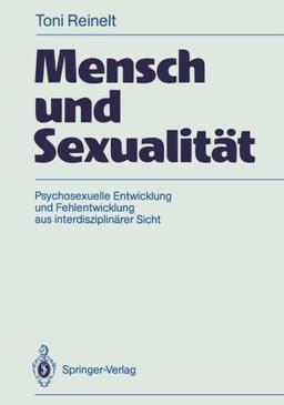 Mensch und Sexualität: Psychosexuelle Entwicklung und Fehlentwicklung aus interdisziplinärer Sicht (German Edition)