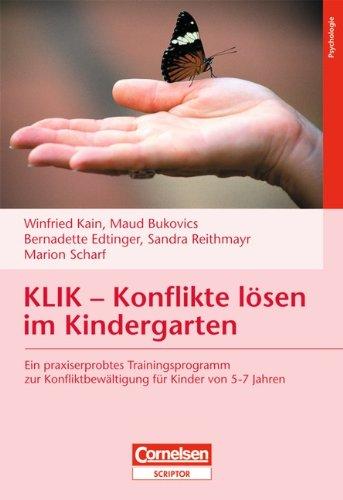 KLIK - Konflikte lösen im Kindergarten: Ein praxiserprobtes Trainingsprogramm zur Konfliktbewältigung für Kinder von 5-7 Jahren