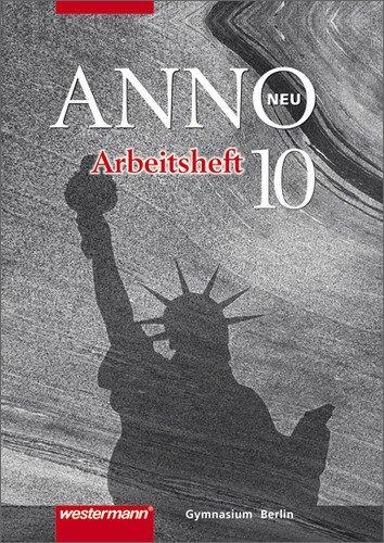 ANNO - Ausgabe 2006 für die Sekundarstufe 1: ANNO neu - Ausgabe für Berliner Gymnasien: Arbeitsheft 10