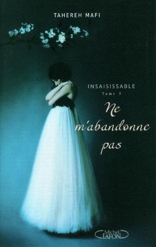 Insaisissable. Vol. 3. Ne m'abandonne pas