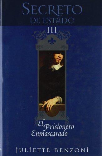 PRISIONERO ENMASCARADO, EL: TRILOGIA SECRETO DE ESTADO. VOLUMEN III (SAGA HISTORICA, Band 0)