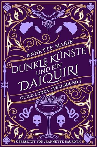 Dunkle Künste und ein Daiquiri (Guild Codex: Spellbound)