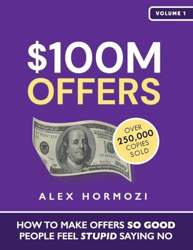 $100M Offers: How To Make Offers So Good People Feel Stupid Saying No (Acquisition.com $100M Series, Band 1)