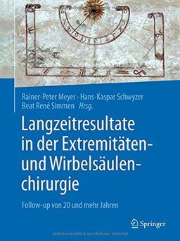 Langzeitresultate in der Extremitäten- und Wirbelsäulenchirurgie: Follow-up von 20 und mehr Jahren