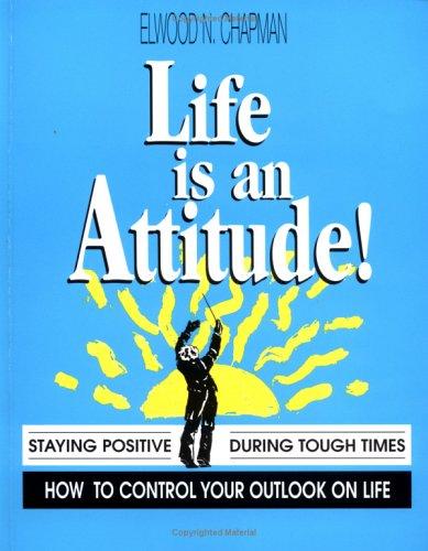 Life Is an Attitude: Staying Positive When the World Seems Against You (Fifty-Minute S.)