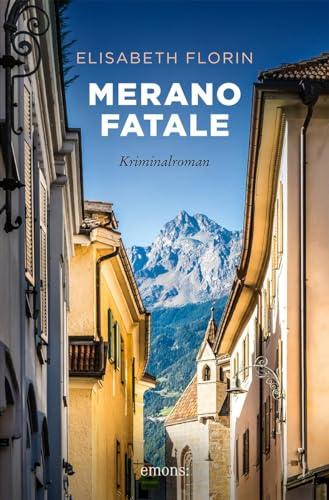 Merano fatale: Kriminalroman (Sehnsuchtsorte)