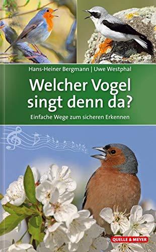 Welcher Vogel singt denn da?: Einfache Wege zum sicheren Erkennen