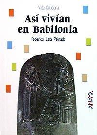 Asi vivian en Babilonia / That's How they Lived in Babylon (Vida Cotidiana / Everyday Life)