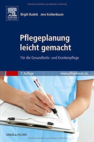 Pflegeplanung leicht gemacht: Für die Gesundheits- und Krankenpflege