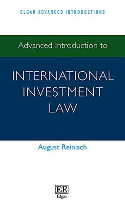 Advanced Introduction to International Investment Law (Elgar Advanced Introductions)