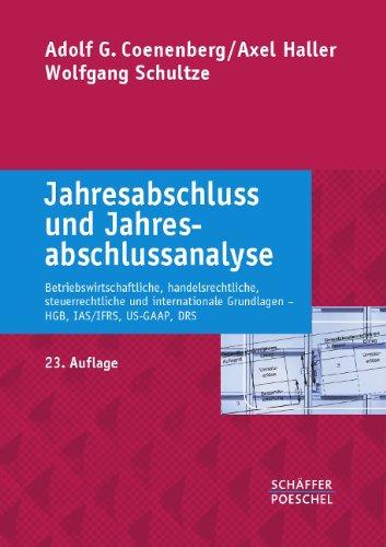 Jahresabschluss und Jahresabschlussanalyse: Betriebswirtschaftliche, handelsrechtliche, steuerrechtliche und internationale Grundlagen - HGB, IAS/IFRS, US-GAAP, DRS