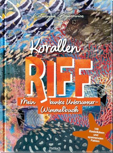 Korallenriff: Mein buntes Unterwasser-Wimmelbuch | ab 4 Jahren, mit Bastelideen und spannenden Fakten (Geschenke für alle, die das Meer lieben)