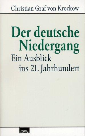 Der deutsche Niedergang. Ein Ausblick ins 21. Jahrhundert