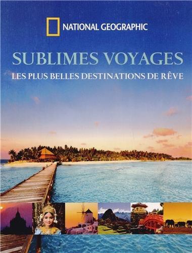 Sublimes voyages : les plus belles destinations de rêve