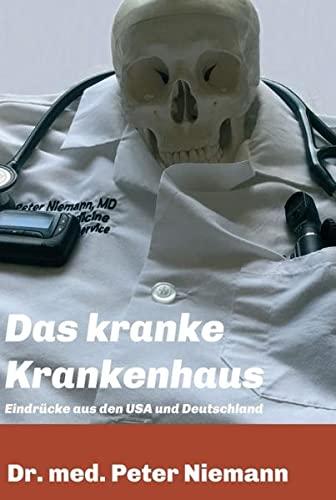 Das kranke Krankenhaus: Eindrücke aus USA und Deutschland