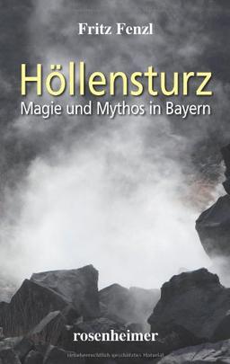 Höllensturz. Magie und Mythos in Bayern