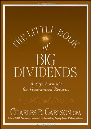 The Little Book of Big Dividends: A Safe Formula for Guaranteed Returns (Little Books. Big Profits)