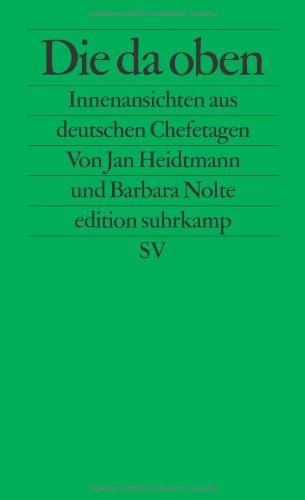 Die da oben: Innenansichten aus deutschen Chefetagen (edition suhrkamp)