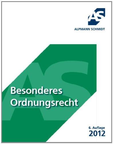 Besonderes Ordnungsrecht: Versammlungsrecht, Straßen- und Straßenverkehrsrecht, Gewerbe- und Gaststättenrecht, Ausländerrecht