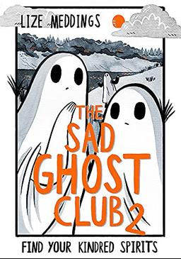 The Sad Ghost Club Volume Two: Find Your Kindred Spirits