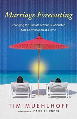 Marriage Forcasting: Changing the Climate of your Relationship One Conversation at a Time