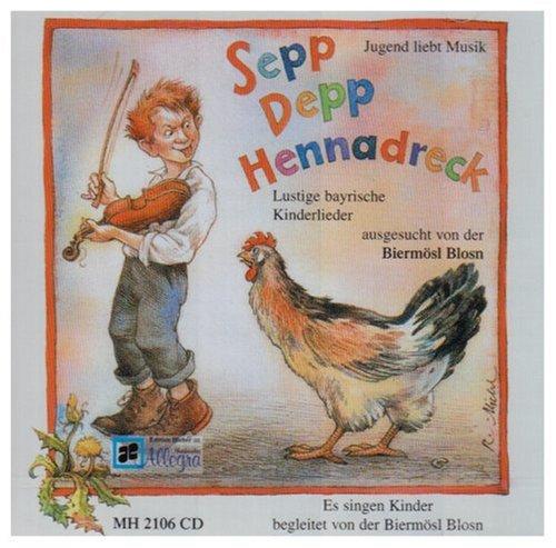 Sepp Depp Hennadreck. CD: Lustige bayrische Kinderlieder