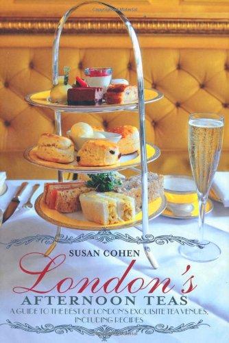 London's Afternoon Teas: A Guide to London's Most Stylish and Exquisite Tea Venues