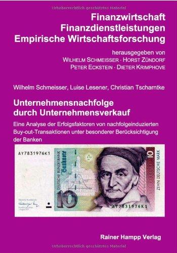 Unternehmensnachfolge durch Unternehmensverkauf: Eine Analyse der Erfolgsfaktoren von nachfolgeinduzierten Buy-out-Transaktionen unter besonderer Berücksichtigung der Banken