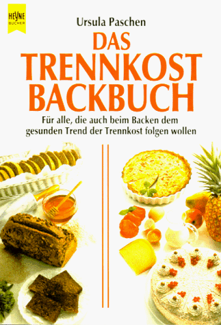 Das Trennkost - Backbuch