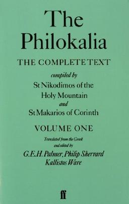 The Philokalia, Volume 1: The Complete Text; Compiled by St. Nikodimos of the Holy Mountain & St. Markarios of Corinth: The Complete Text Compiled by ... St.Makarios of Corinth (Philokalia Vol. I)