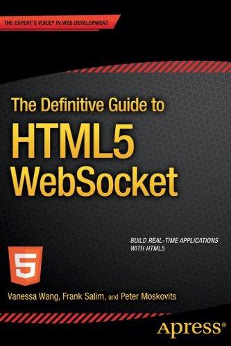 The Definitive Guide to HTML5 WebSocket (Definitive Guide Apress)