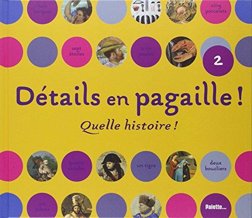 Détails en pagaille !. Vol. 2. Quelle histoire !