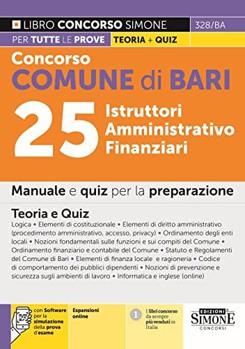 Concorso Comune di Bari 25 Istruttori Amministrativo Finanziari - Manuale per la preparazione - Teoria e Quiz (Concorsi e abilitazioni)