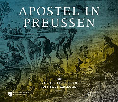 Apostel in Preußen: Die Raffael-Tapisserien des Bode-Museums