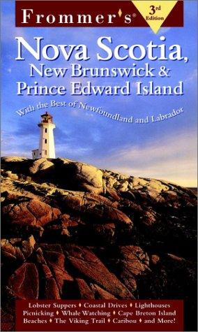 Frommer's Nova Scotia, New Brunswick & Prince Edward Island: With Newfoundland & Labrador