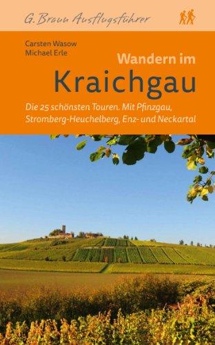 Wandern im Kraichgau: Die 25 schönsten Touren Mit Pfinzgau, Stromberg-Heuchelberg, Enz- und Neckartal