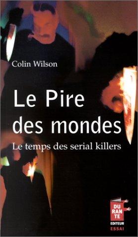 Le pire des mondes : le temps des serial killers