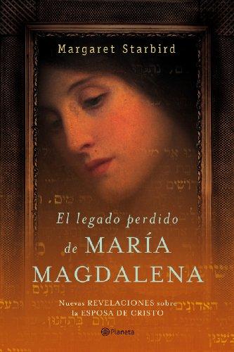 El Legado Perdido De Maria Magdalena. La Biblia Revela La Historia De La Esposa De Cristo (Fc)