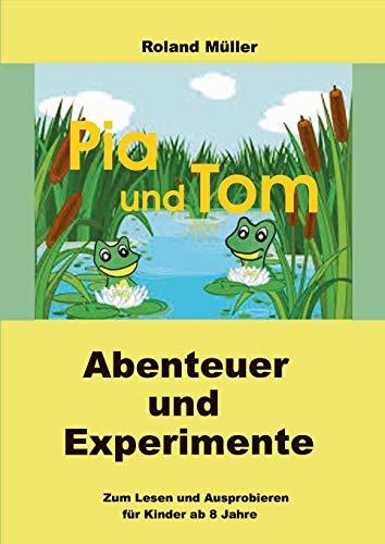 Pia und Tom: Abenteuer und Experimente