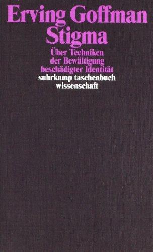 Stigma: Über Techniken der Bewältigung beschädigter Identität (suhrkamp taschenbuch wissenschaft)