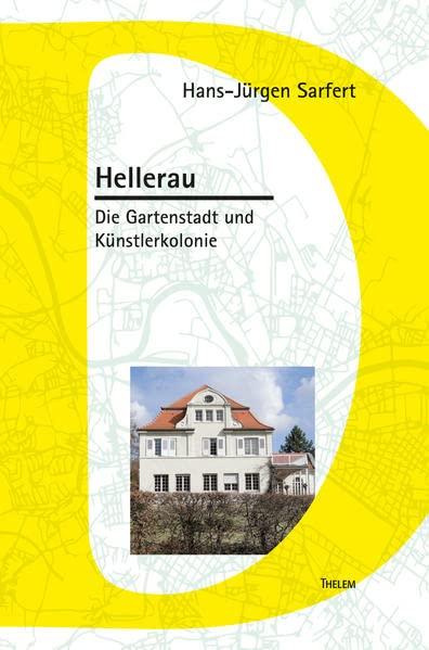 Hellerau: Die Gartenstadt und Künstlerkolonie