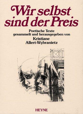 Wir selbst sind der Preis. Poetische Texte