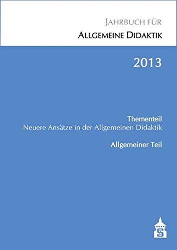 Jahrbuch für Allgemeine Didaktik 2013: Thementeil: Neuere Ansätze in der Allgemeinen Didaktik