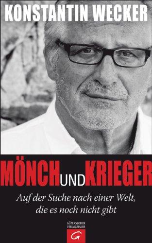 Mönch und Krieger: Auf der Suche nach einer Welt, die es noch nicht gibt