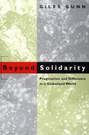 Beyond Solidarity: Pragmatism and Difference in a Globalized World