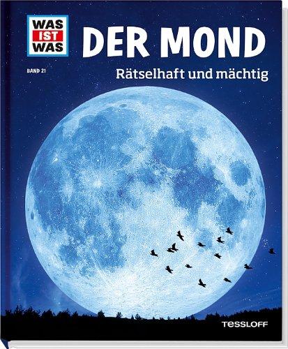 Was ist was Bd. 021: Der Mond. Rätselhaft und mächtig