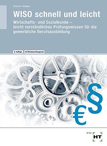 WISO schnell und leicht: Wirtschafts- und Sozialkunde - leicht verständliches Prüfungswissen für die gewerbliche Berufsausbildung