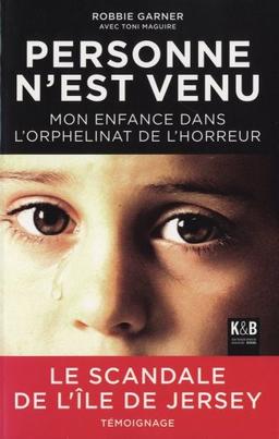 Personne n'est venu : mon enfance dans l'orphelinat de l'horreur